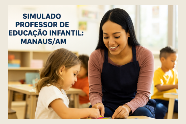 Simulado Professor de Educação Infantil: Manaus/AM