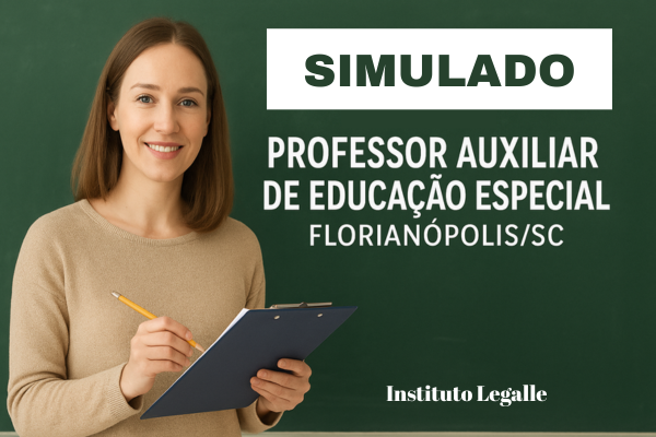 Simulado - Professor Auxiliar de Educação Especial - Florianópolis/SC