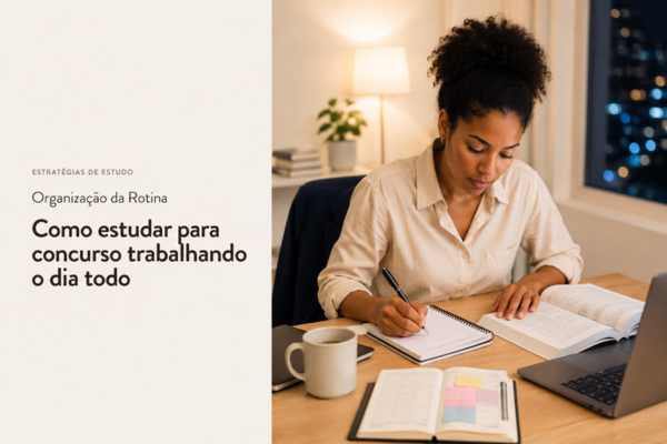 Como Estudar para Concurso Trabalhando o Dia Todo