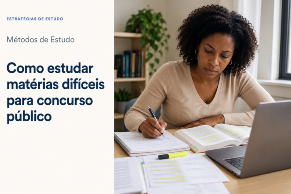 Como Estudar Matérias Difíceis para Concurso Público