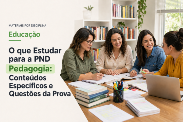 O que Estudar para a PND Pedagogia: Conteúdos Específicos e Questões da Prova