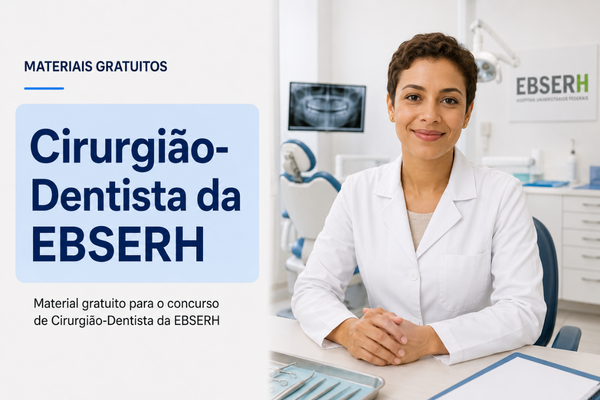 Cirurgião-Dentista da EBSERH - Material Gratuito
