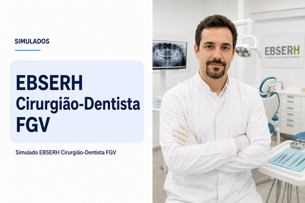 Simulado EBSERH Cirurgião-Dentista FGV com Gabarito Comentado — 01
