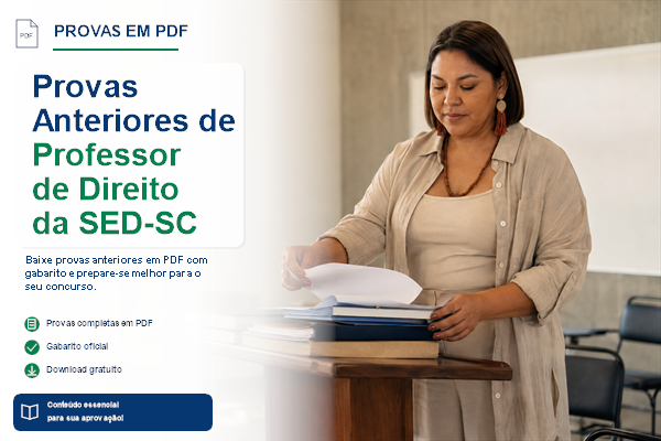 Provas anteriores de Professor de Direito da SED-SC com gabaritos e questões reais para estudar para concursos públicos.