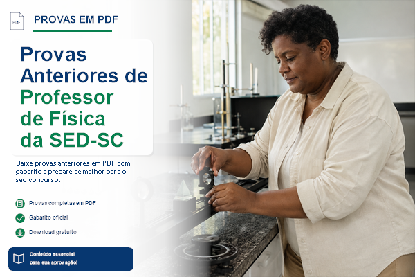 Provas anteriores de Professor de Física da SED-SC com gabaritos e questões reais para estudar para concursos públicos.